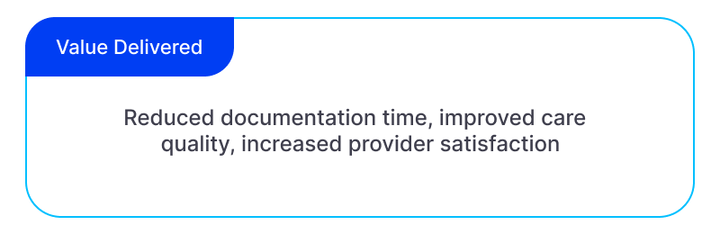 The Guide to Electronic Health Records (EHR) Software Value Delivered: Reduced documentation time, improved care quality, increased provider satisfaction,